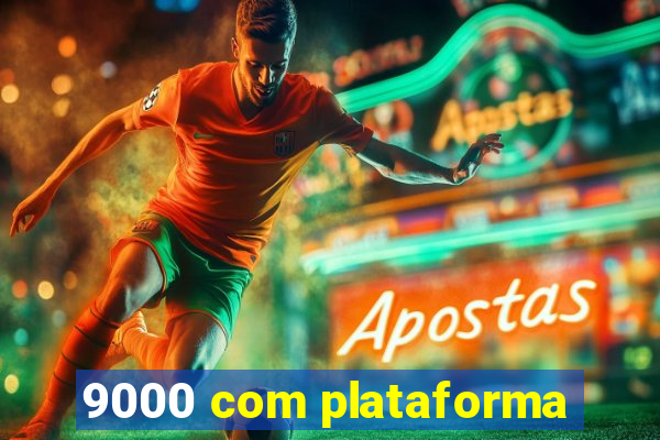 9000 com plataforma